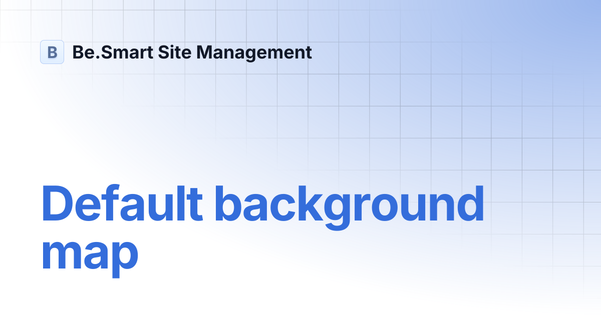 Default background map | Be.Smart Site Management