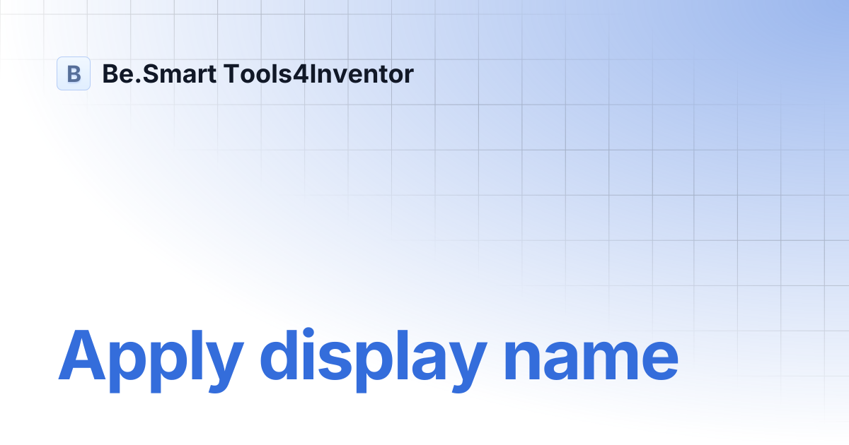 Apply display name | Be.Smart Tools4Inventor