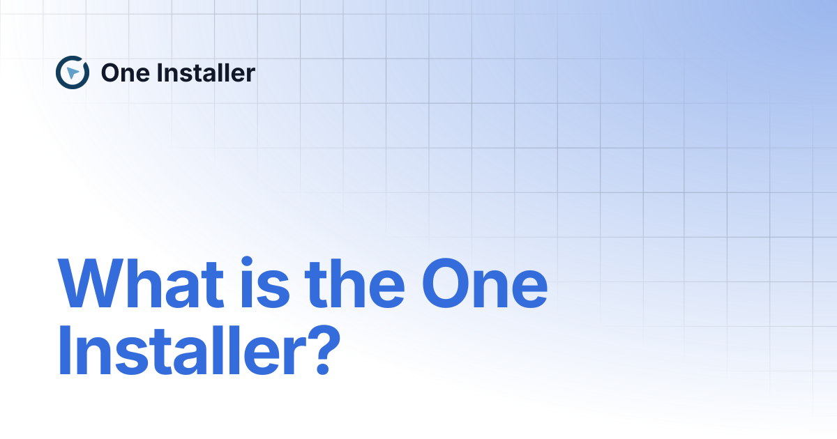 What is the one installer one installer